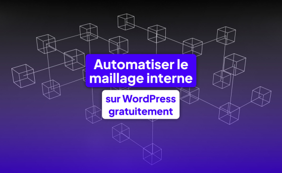 automatiser maillage interne wordpress