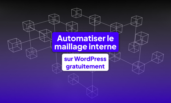 automatiser maillage interne wordpress